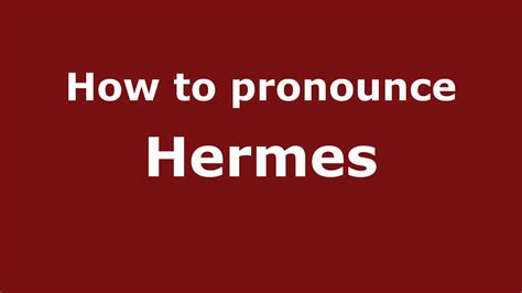 pronuncia hermes|hermes pronunciation in english.